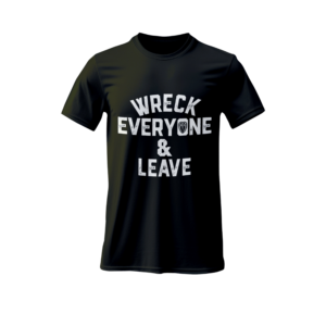 WWE Roman Reings Wreck Everyone And Leave UniSex T-Shirt