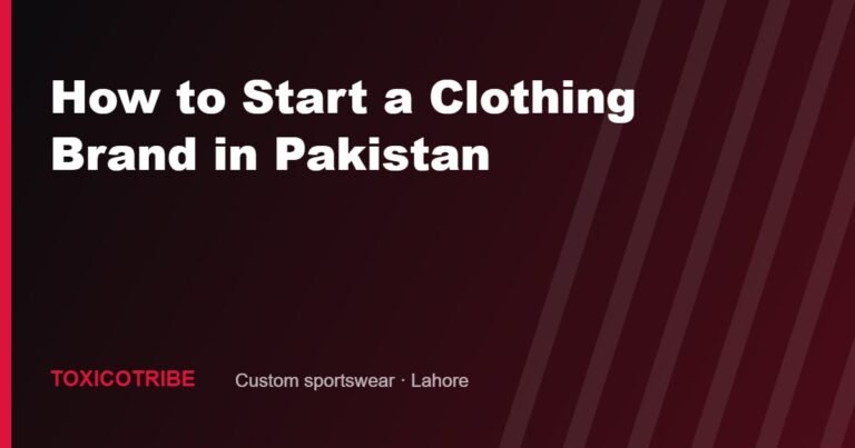 How to Start a Clothing Brand in Pakistan: A Practical Guide